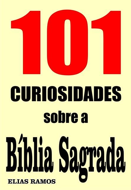 101 Curiosidades sobre a Bíblia Sagrada, Elias Ramos