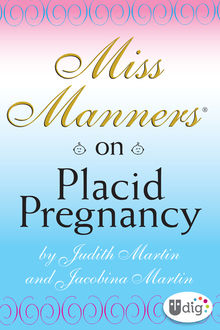Miss Manners: On Placid Pregnancy, Jacobina Martin, Judith Martin