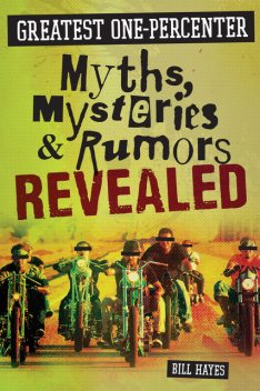 Greatest One-Percenter Myths, Mysteries, and Rumors Revealed, Bill Hayes