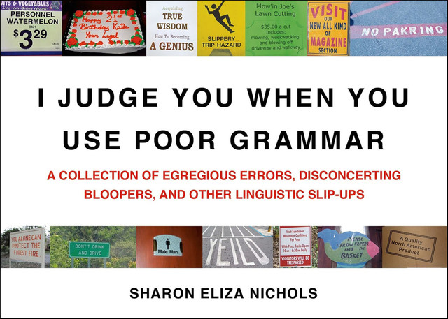 I Judge You When You Use Poor Grammar, Sharon Eliza Nichols