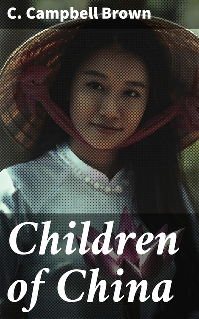 Children of China, C. Campbell Brown