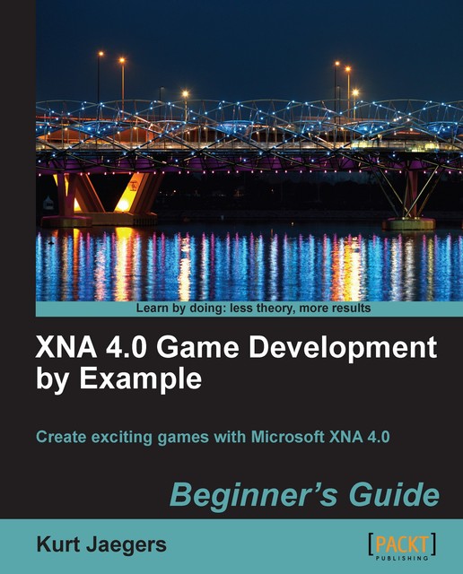 XNA 4.0 Game Development by Example, Kurt Jaegers
