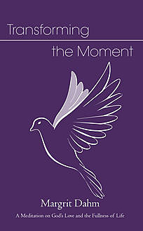 Transforming the Moment, Margrit Dahm