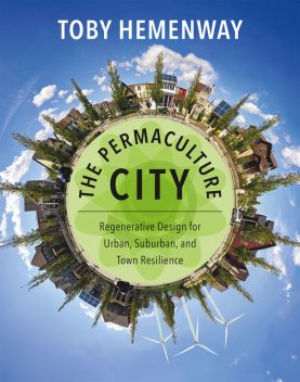 The Permaculture City, Toby Hemenway