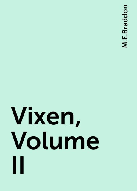 Vixen, Volume II, M.E.Braddon