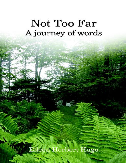 Not Too Far: A Journey of Words, Eileen Herbert Hugo