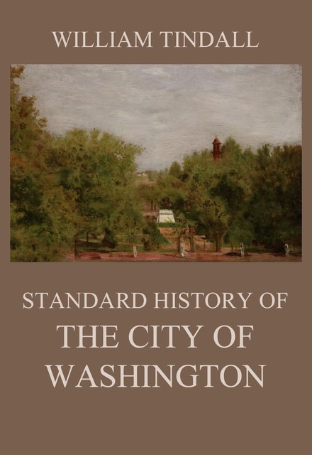 Standard History of The City of Washington, William Tindall