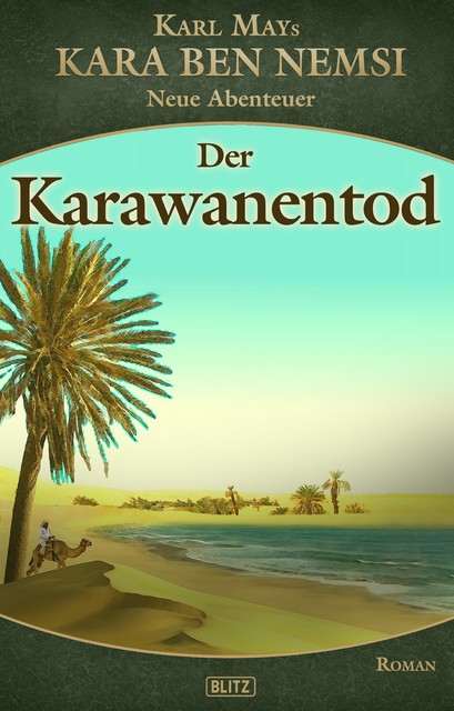 Kara Ben Nemsi – Neue Abenteuer 17: Der Karawanentod, H.W. Stein