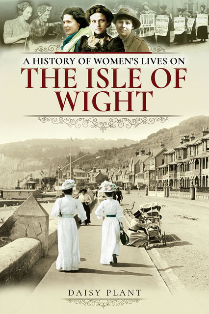 A History of Women's Lives on the Isle of Wight, Daisy Plant