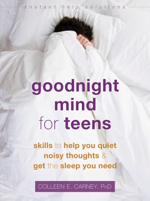 Goodnight Mind for Teens, Colleen E. Carney