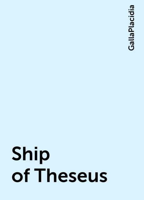 Ship of Theseus, GallaPlacidia