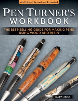 Pen Turner's Workbook, 4th Edition Revised and Expanded, Barry Gross