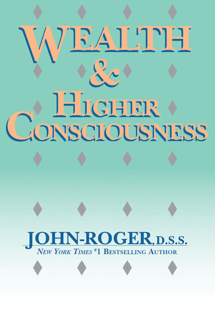 Wealth & Higher Consciousness, John-Roger