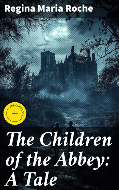 The Children of the Abbey: A Tale, Regina Maria Roche