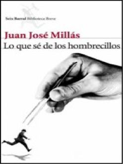 Lo Que Sé De Los Hombrecillos, Juan Jose Millas