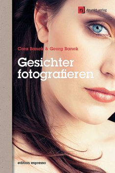 Gesichter fotografieren, Cora Banek, Georg Banek