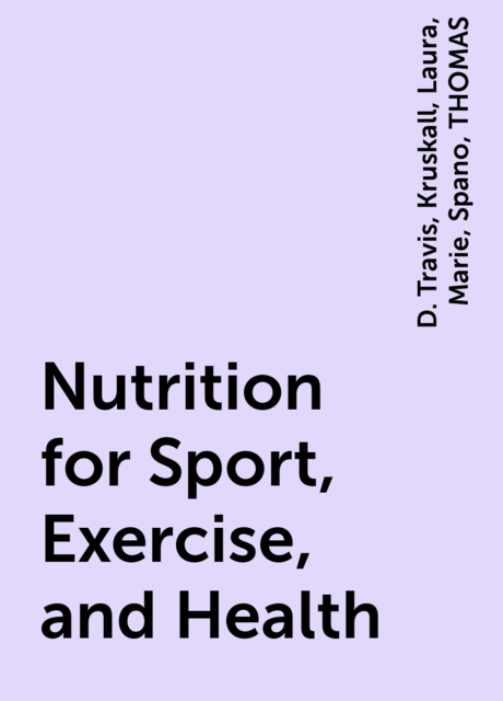 Nutrition for Sport, Exercise, and Health, THOMAS, Marie, Laura, D. Travis, Kruskall, Spano
