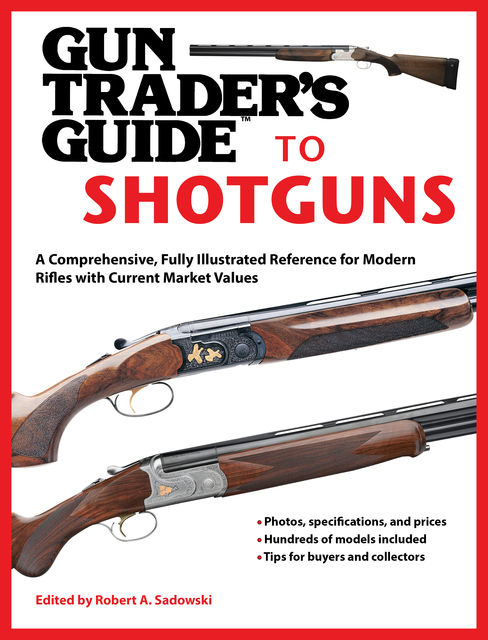 Gun Trader's Guide to Shotguns, Robert A. Sadowski