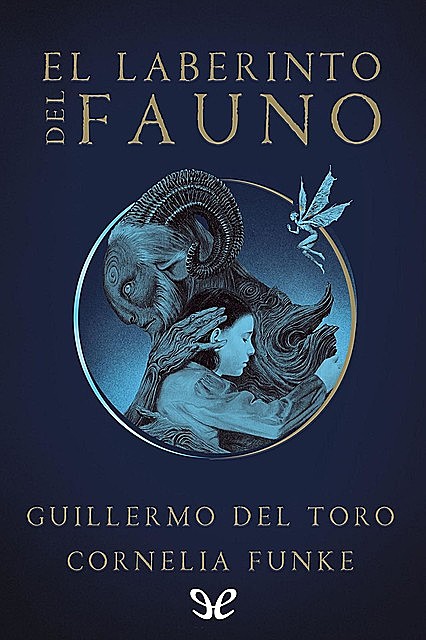 El laberinto del fauno (novela), Cornelia Funke, Guillermo Del Toro