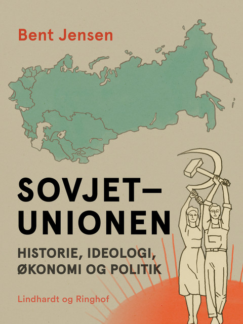 Sovjetunionen. Historie, ideologi, økonomi og politik, Bent Jensen