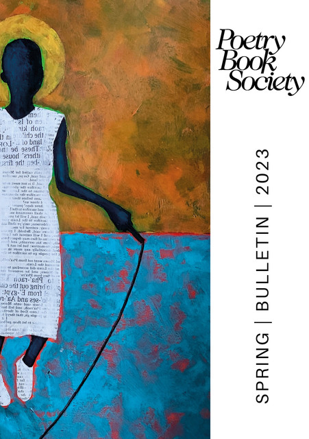 Poetry Book Society Spring 2023 Bulletin, Poetry Book Society