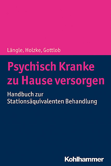 Psychisch Kranke zu Hause versorgen, Gerhard Längle, Martin Holzke, Melanie Gottlob