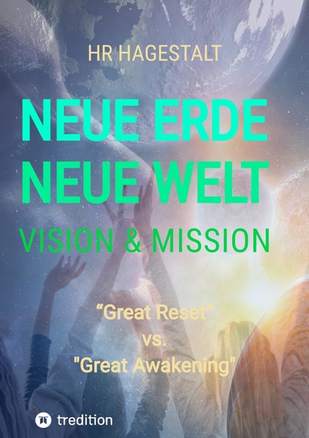 NEUE ERDE – NEUE WELT Vision & Mission, HR HAGESTALT