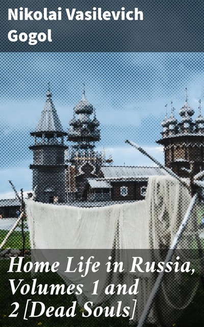Home Life in Russia, Volumes 1 and 2, Nikolai Gogol