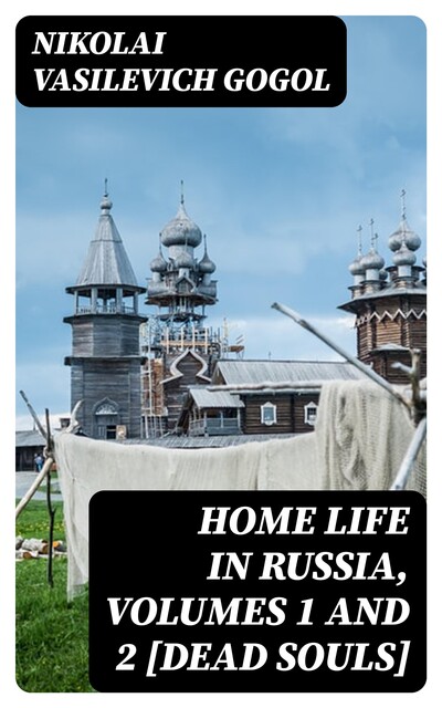 Home Life in Russia, Volumes 1 and 2, Nikolai Gogol