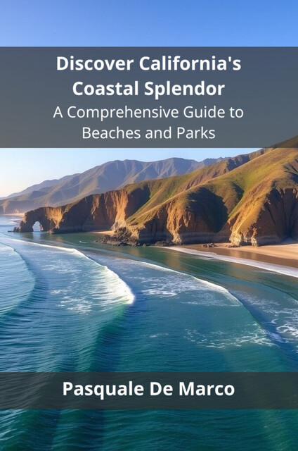 Discover California's Coastal Splendor, Pasquale De Marco