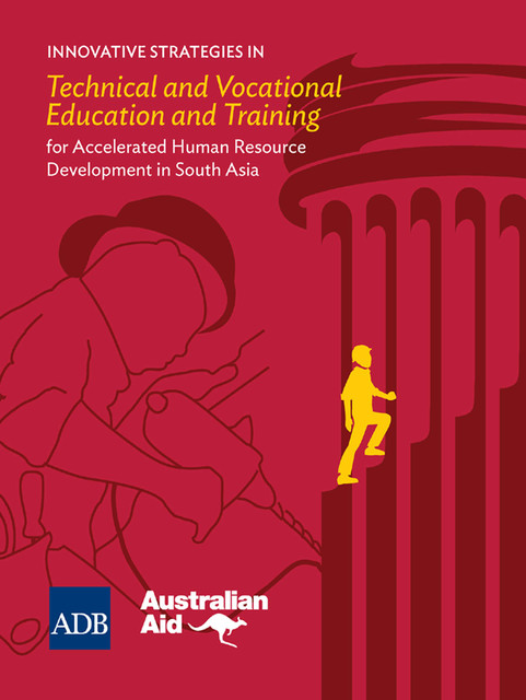 Innovative Strategies in Technical and Vocational Education and Training for Accelerated Human Resource Development in South Asia, Asian Development Bank