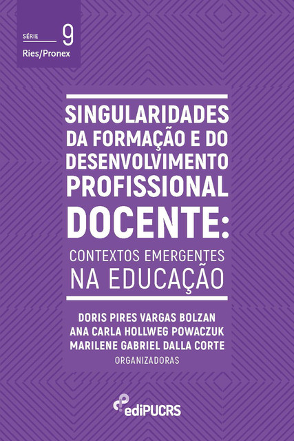 Singularidades da formação e do desenvolvimento profissional docente: contextos emergentes na educação, Doris Pires Vargas Bolzan, Ana Carla Hollweg Powaczuk, Marilene Gabriel Dalla Corte
