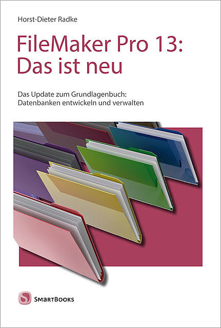FileMaker Pro 13: Das ist neu, Horst-Dieter Radke