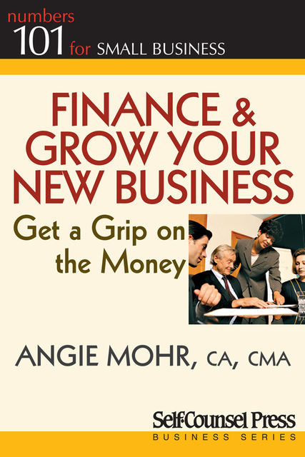 Finance & Grow Your New Business, Angie Mohr
