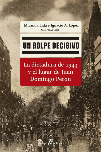 Un golpe decisivo, Ignacio A. López, Miranda Lida