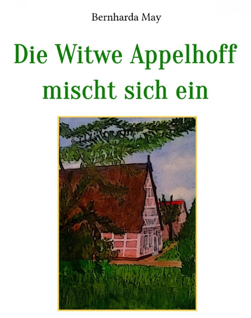 Die Witwe Appelhoff mischt sich ein, Bernharda May