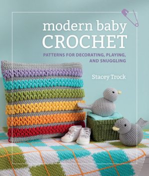 Modern Baby Crochet, Stacey Trock