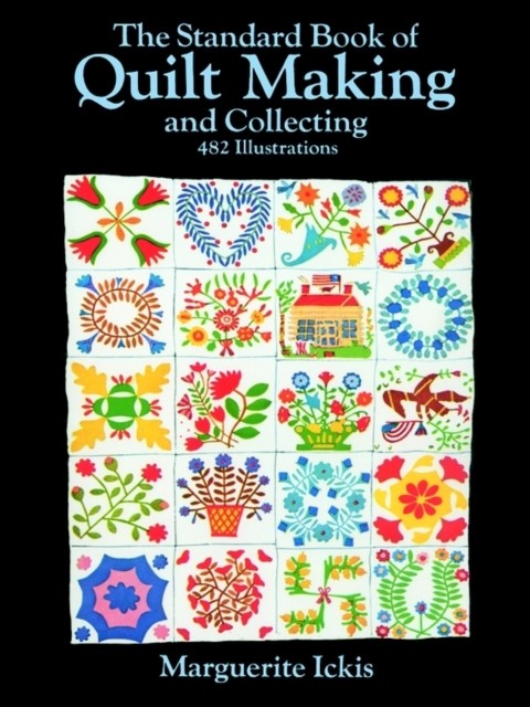 The Standard Book of Quilt Making and Collecting, Marguerite Ickis
