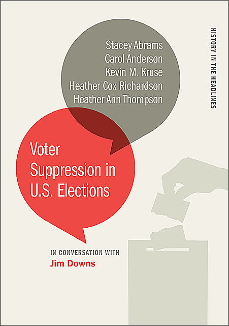 Voter Suppression in U.S. Elections, Carol Anderson, Kevin Kruse, Heather Richardson, Heather Thompson, Stacey Abrams