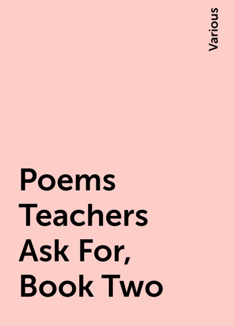 Poems Teachers Ask For, Book Two, Various