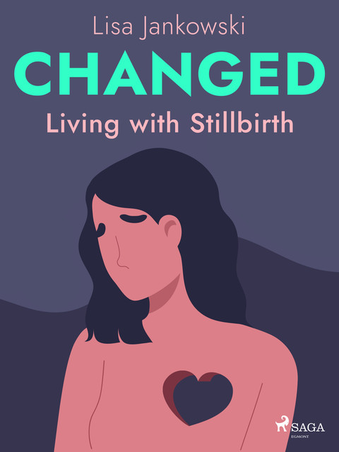 Changed: Living with Stillbirth, Lisa Jankowski