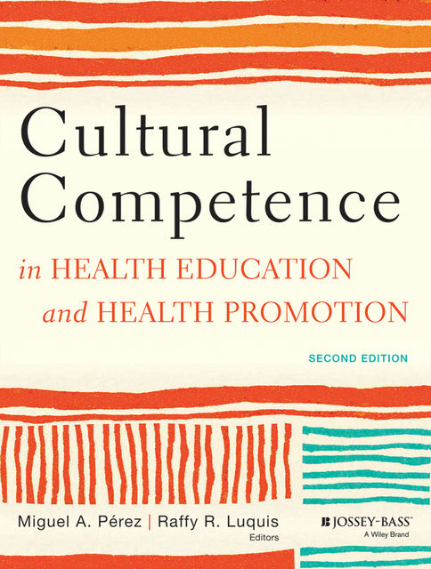 Cultural Competence in Health Education and Health Promotion, Miguel A.P, Raffy R.Luquis, eacute, rez