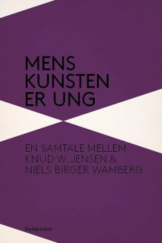 Mens kunsten er ung, Niels Birger Wamberg, Knud W. Jensen