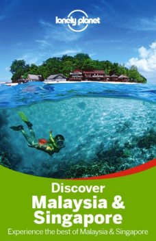 Discover Malaysia & Singapore Travel Guide, Lonely Planet