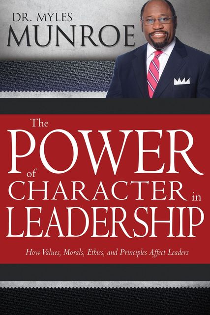 Power of Character in Leadership, The, Myles Munroe