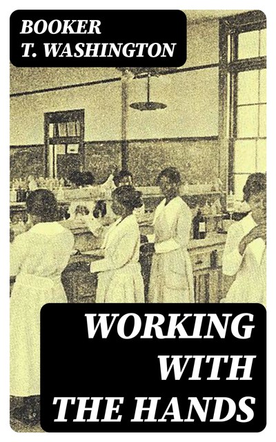 Working With the Hands, Booker T.Washington