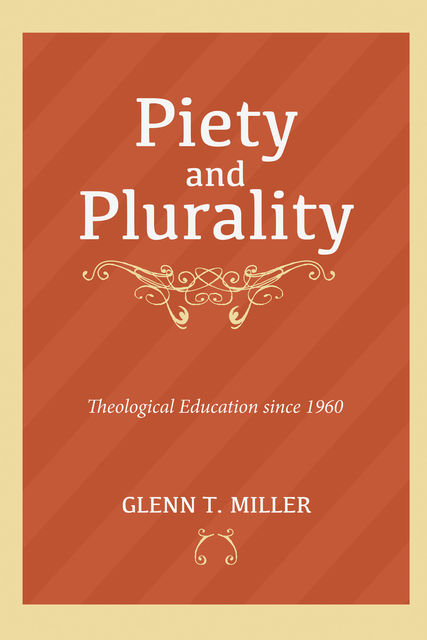 Piety and Plurality, Glenn T. Miller