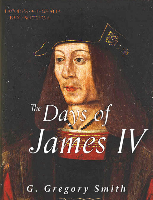 The Days of James IV, G. Gregory Smith
