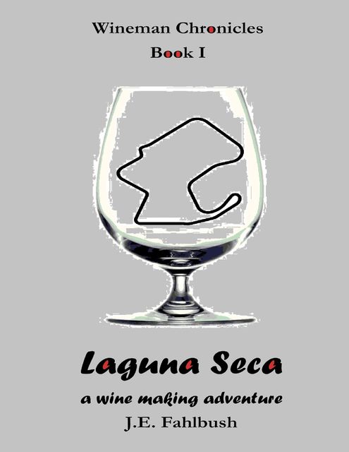 Wineman Chronicles Book 1 – Laguna Seca, John Fahlbush