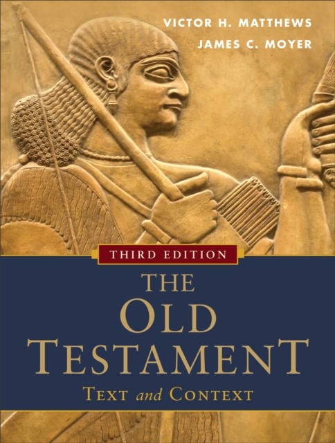 Old Testament: Text and Context, Victor H. Matthews